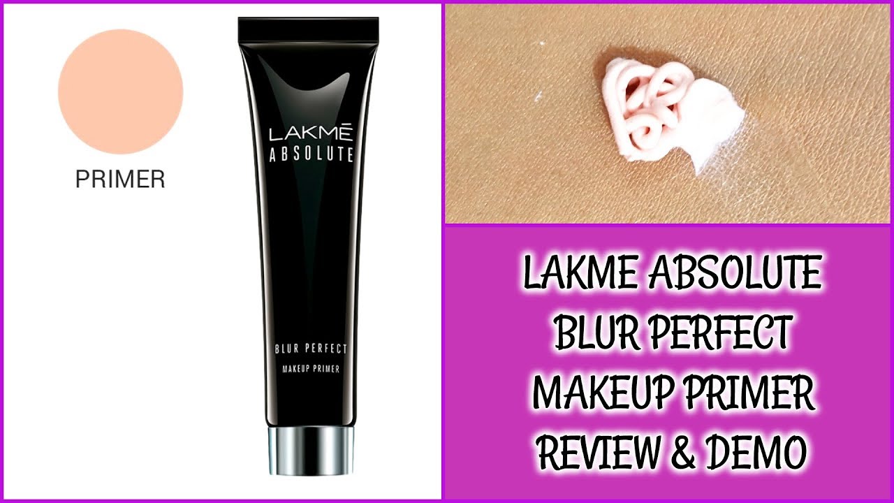 Lakme Makeup Primer Review Demo Lakme Absolute Blur Perfect Makeup Primer Youtube